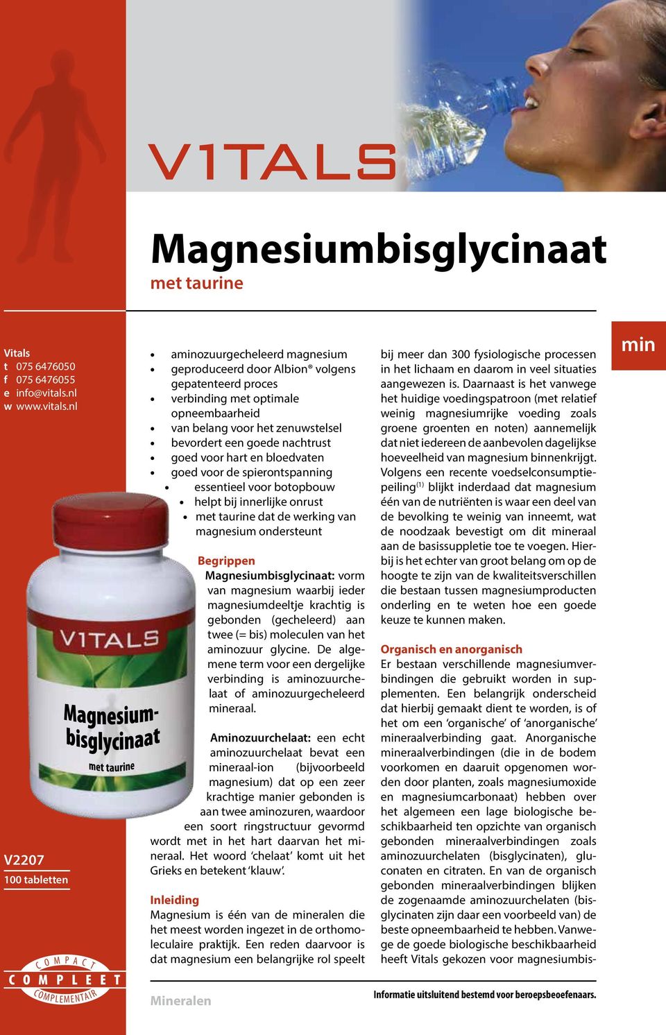 nl V2207 100 tabletten C O M C O M P L E E T P A C CO MPLEMENTAIR T aminozuurgecheleerd magnesium geproduceerd door Albion volgens gepatenteerd proces verbinding met optimale opneembaarheid van