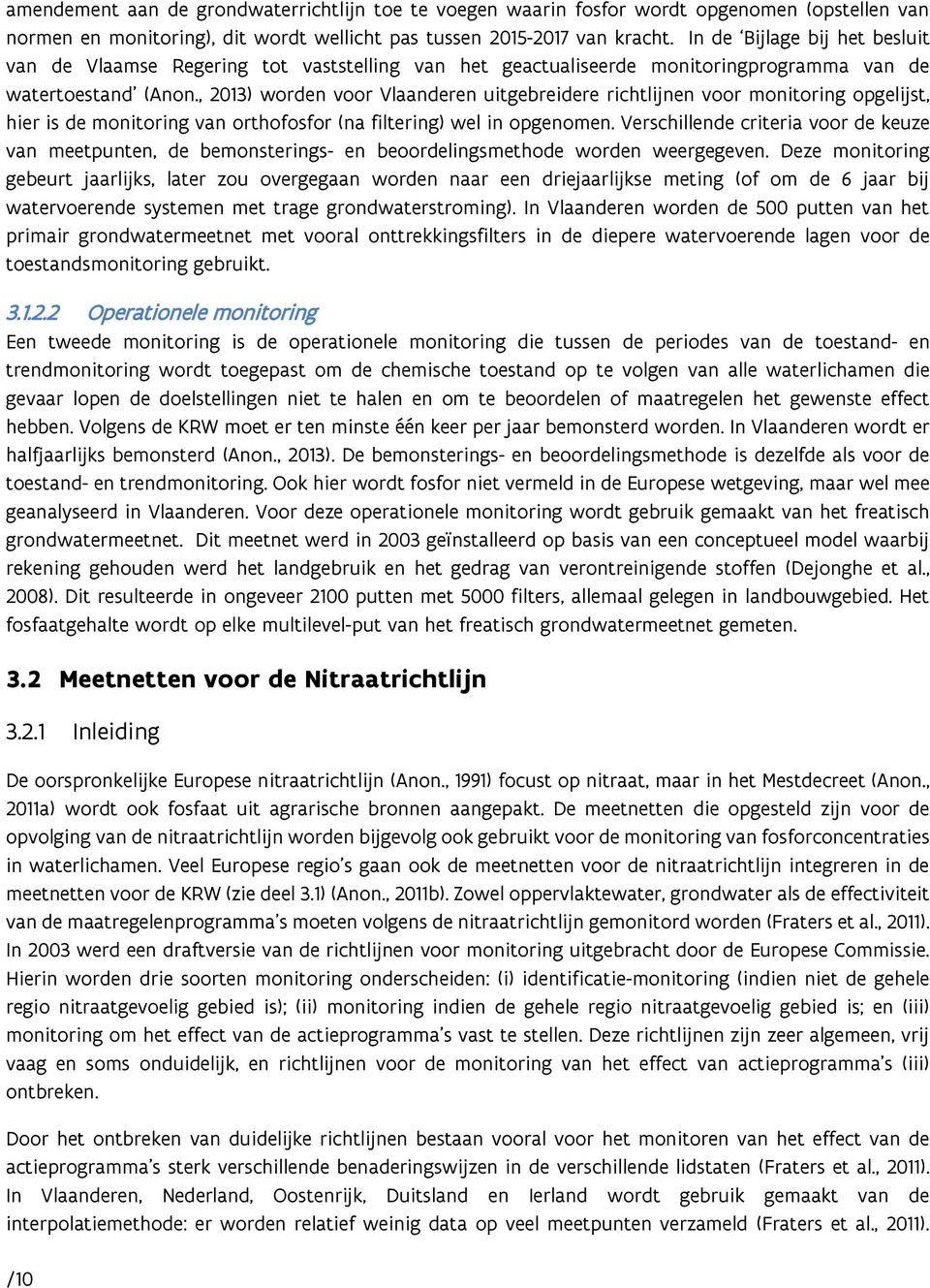 , 2013) worden voor Vlaanderen uitgebreidere richtlijnen voor monitoring opgelijst, hier is de monitoring van orthofosfor (na filtering) wel in opgenomen.