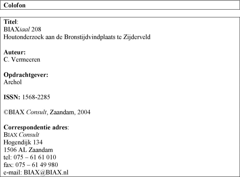 Vermeeren Opdrachtgever: Archol ISSN: 1568-2285 BIAX Consult, Zaandam,