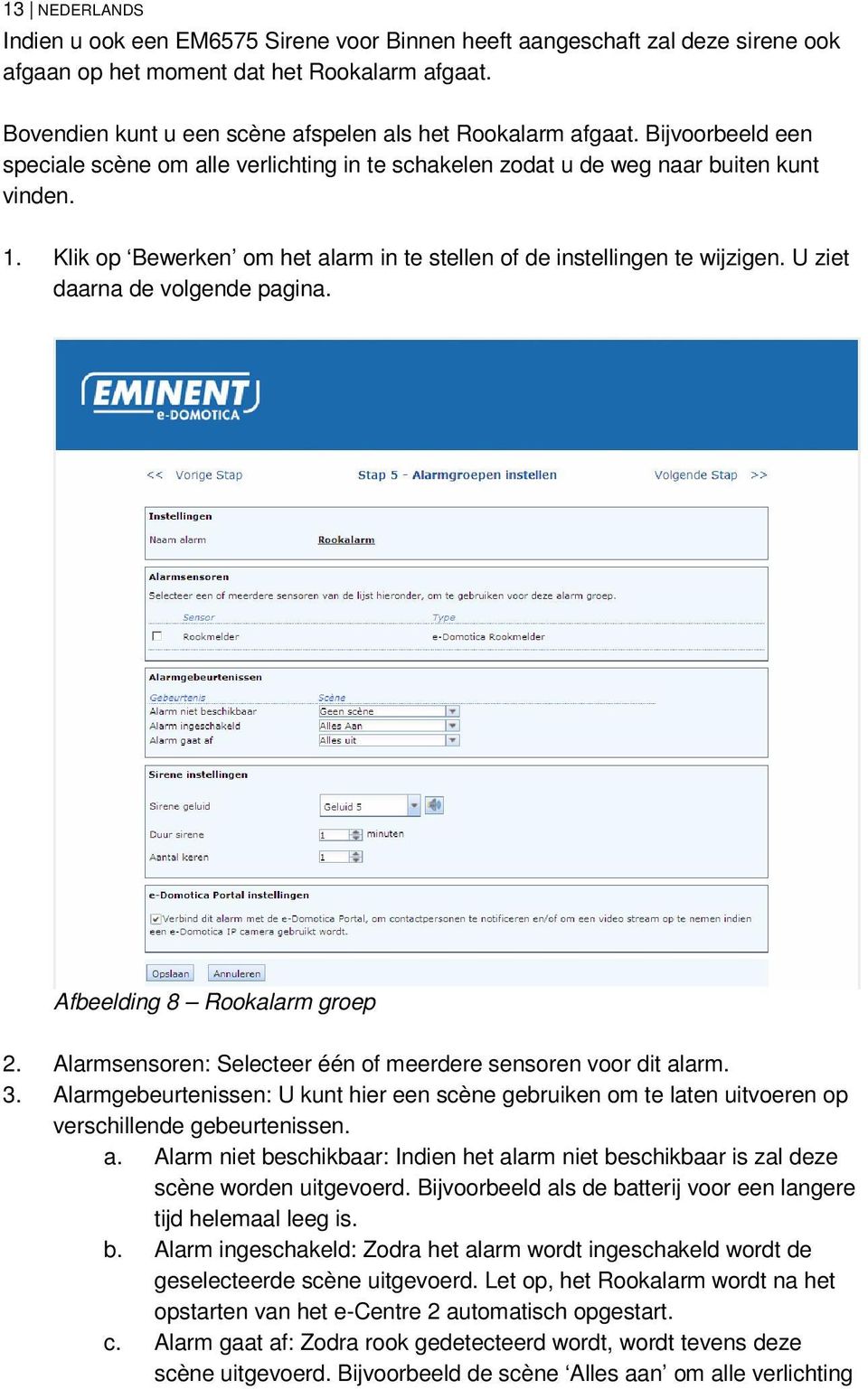 Klik op Bewerken om het alarm in te stellen of de instellingen te wijzigen. U ziet daarna de volgende pagina. Afbeelding 8 Rookalarm groep 2.