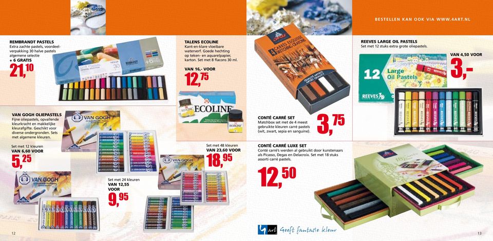 van 4,50 voor 3,- Van Gogh oliepastels Fijne oliepastels, opvallende kleurkracht en makkelijke kleurafgifte. Geschikt voor diverse ondergronden. Sets met algemene kleuren.