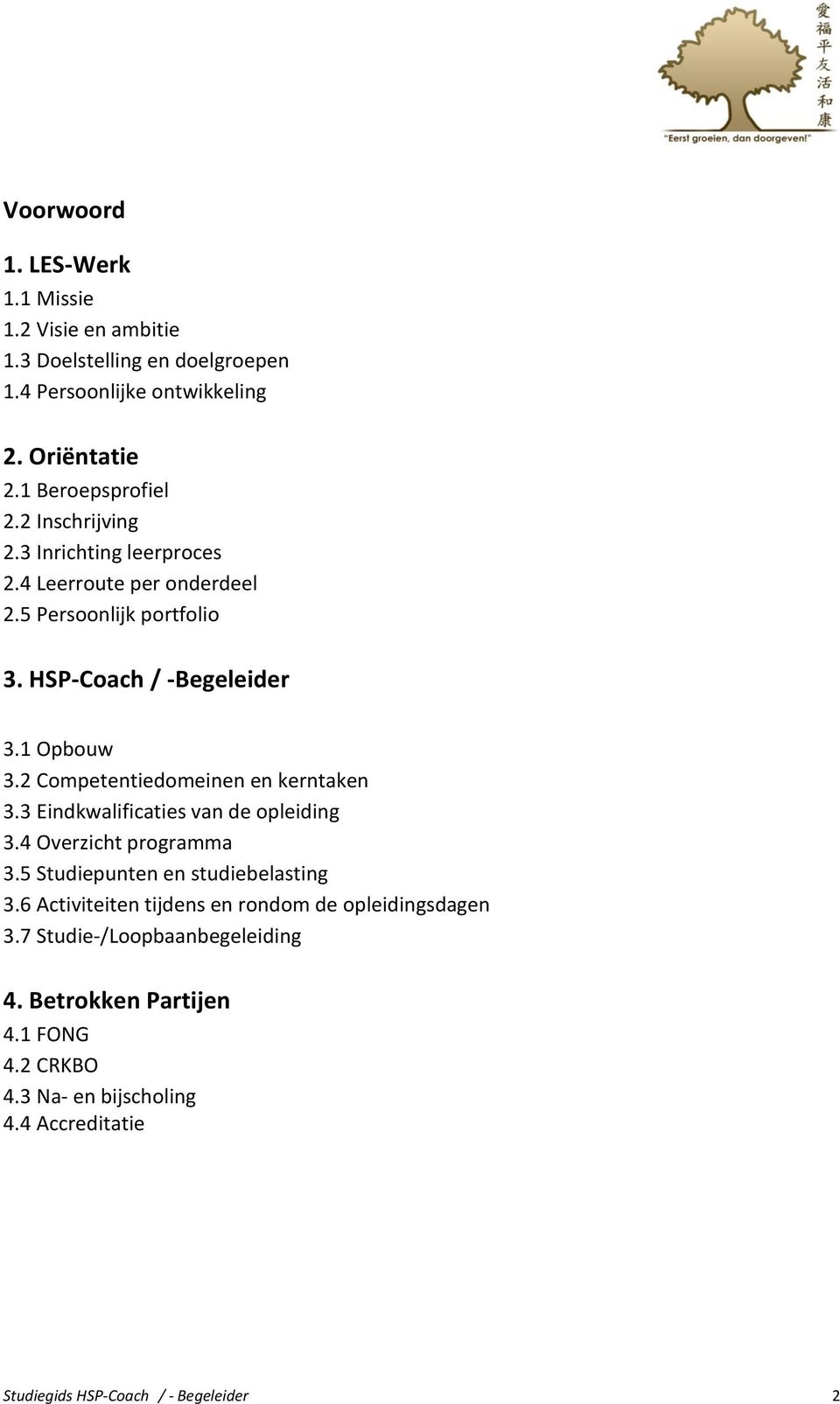 2 Competentiedomeinen en kerntaken 3.3 Eindkwalificaties van de opleiding 3.4 Overzicht programma 3.5 Studiepunten en studiebelasting 3.