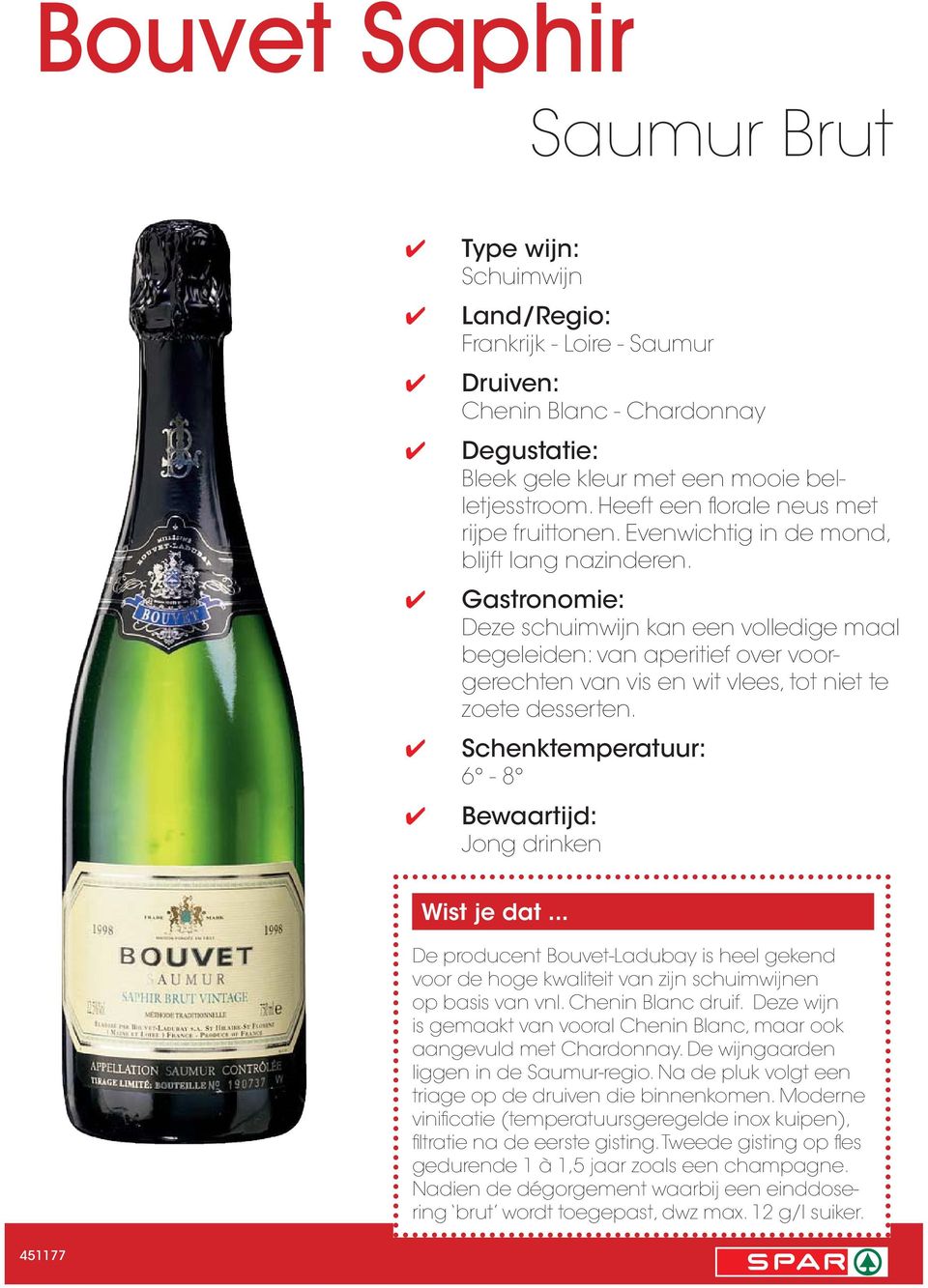 De producent Bouvet-Ladubay is heel gekend voor de hoge kwaliteit van zijn schuimwijnen op basis van vnl. Chenin Blanc druif.