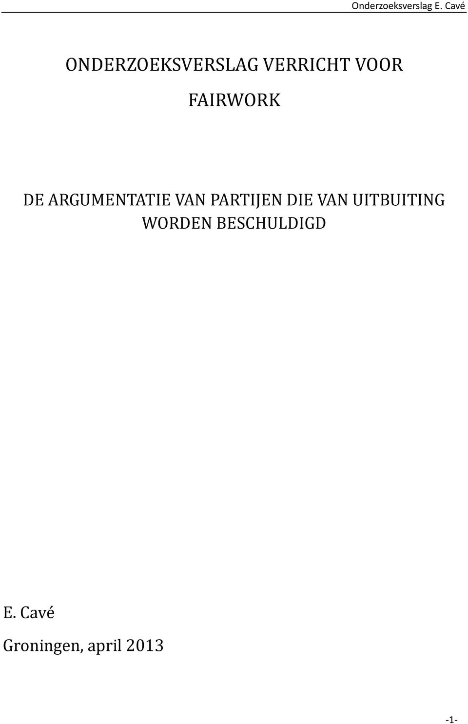 PARTIJEN DIE VAN UITBUITING WORDEN