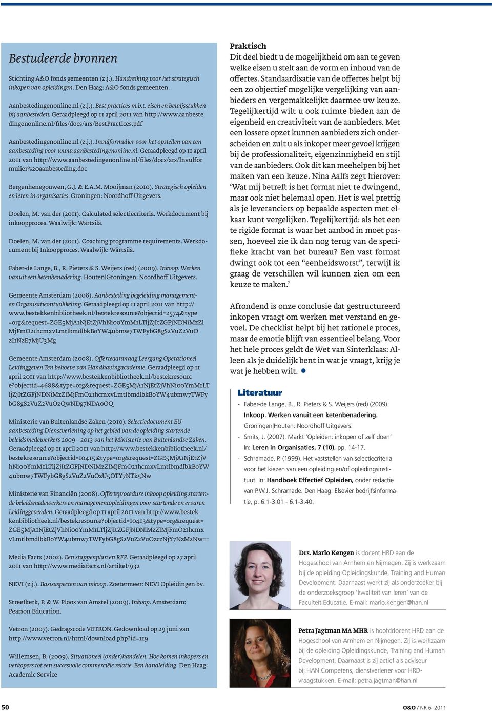 aanbestedingenonline.nl. Geraadpleegd op 11 april 2011 van http://www.aanbestedingenonline.nl/files/docs/ars/invulfor mulier%20aanbesteding.doc Bergenhenegouwen, G.J. & E.A.M. Mooijman (2010).