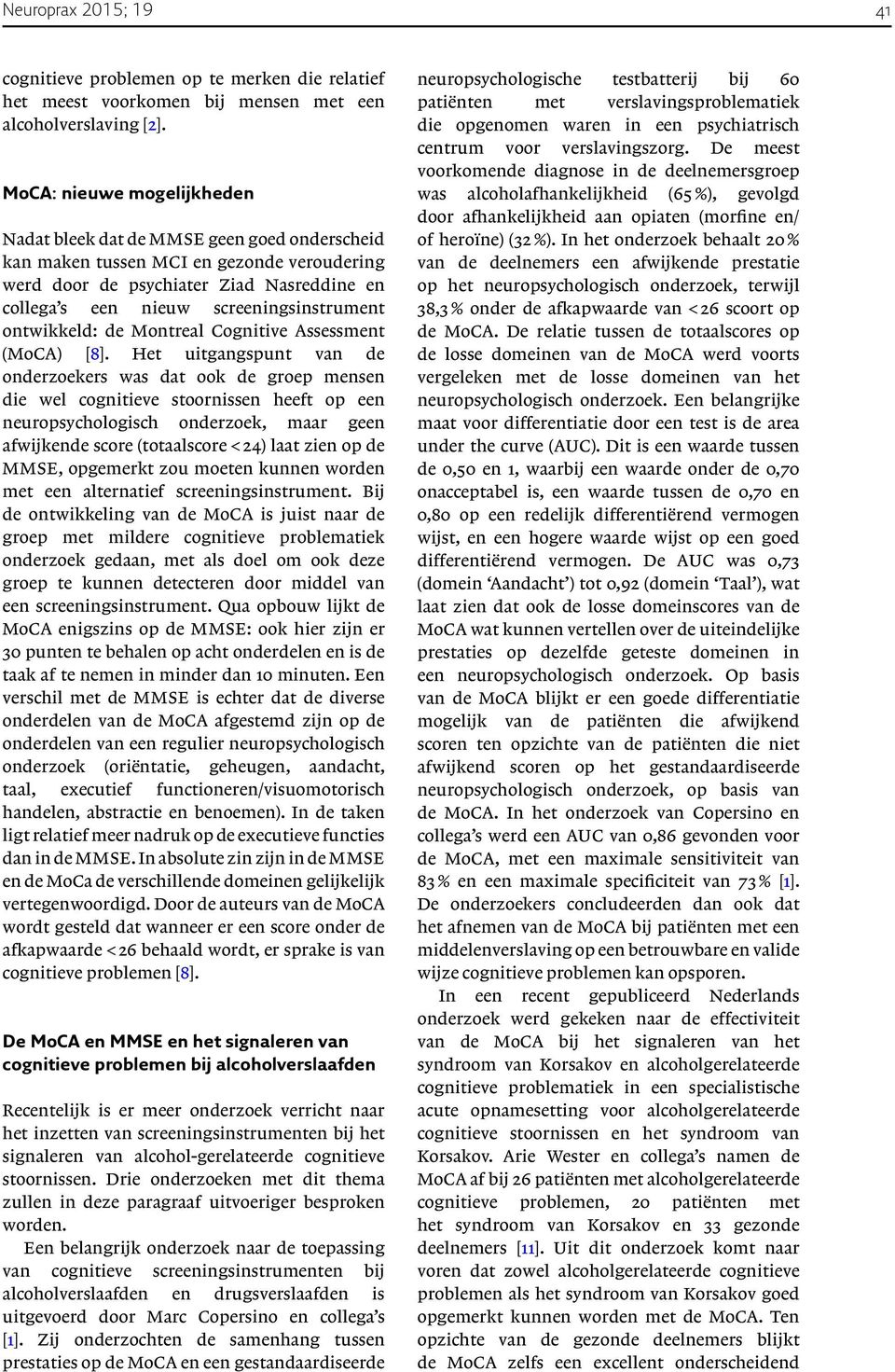 screeningsinstrument ontwikkeld: de Montreal Cognitive Assessment (MoCA) [8].