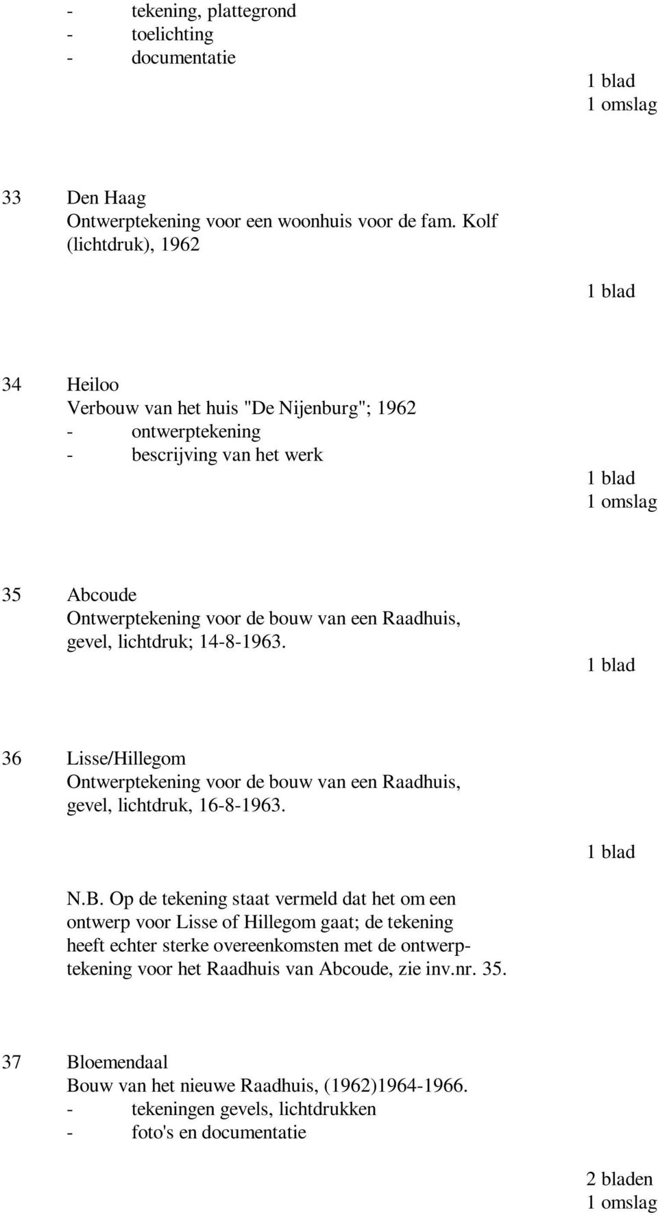 gevel, lichtdruk; 14-8-1963. 36 Lisse/Hillegom Ontwerptekening voor de bouw van een Raadhuis, gevel, lichtdruk, 16-8-1963. N.B.