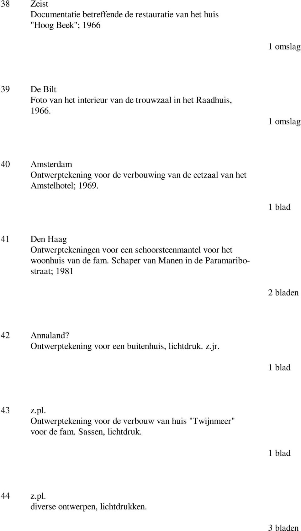 41 Den Haag Ontwerptekeningen voor een schoorsteenmantel voor het woonhuis van de fam.