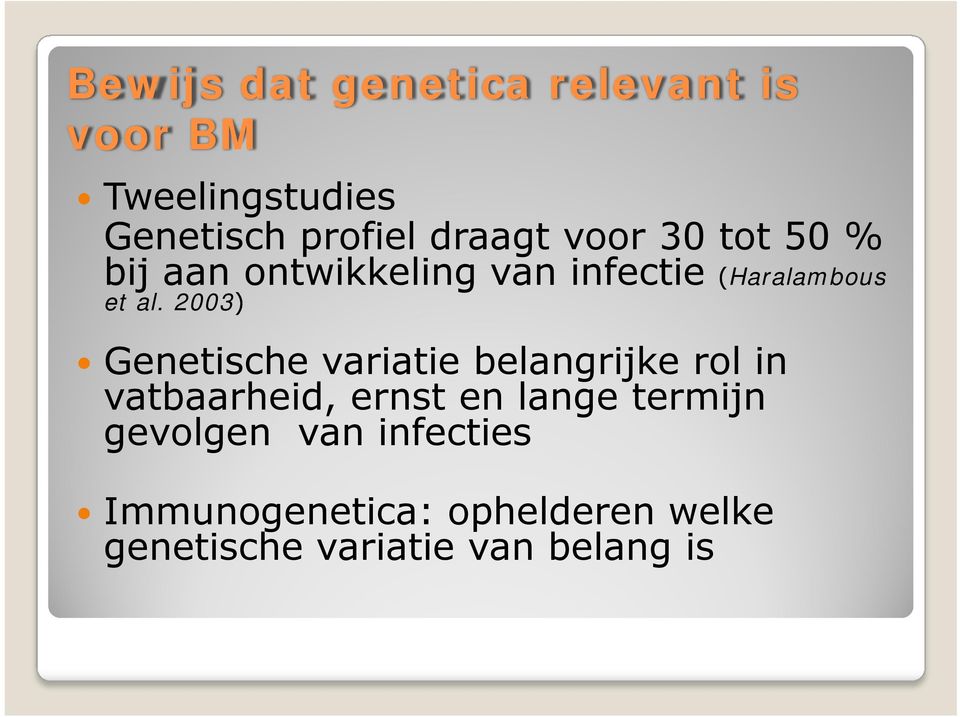 2003) Genetische variatie belangrijke rol in vatbaarheid, ernst en lange termijn