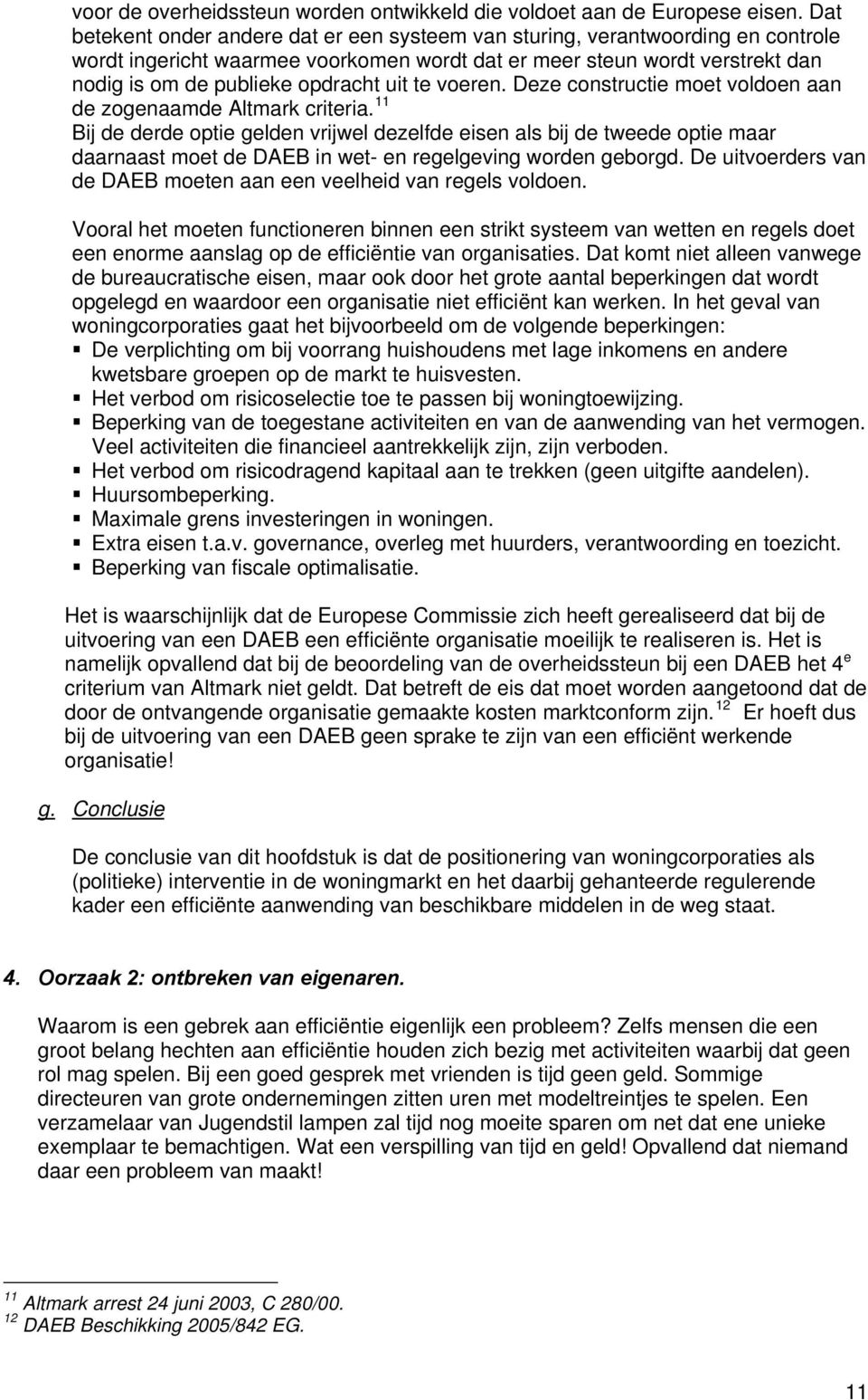 te voeren. Deze constructie moet voldoen aan de zogenaamde Altmark criteria.