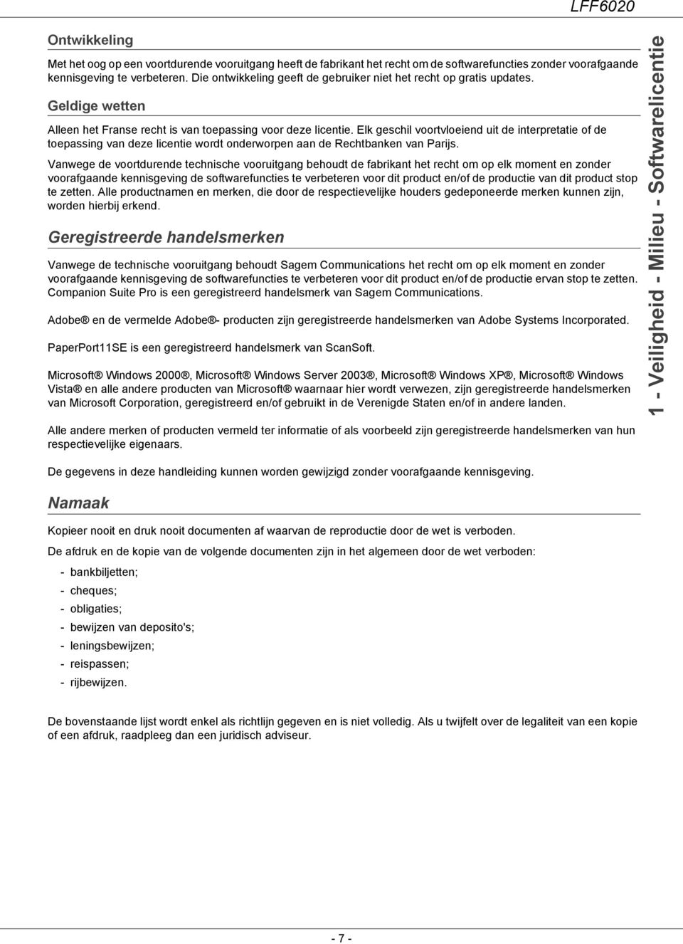 Elk geschil voortvloeiend uit de interpretatie of de toepassing van deze licentie wordt onderworpen aan de Rechtbanken van Parijs.