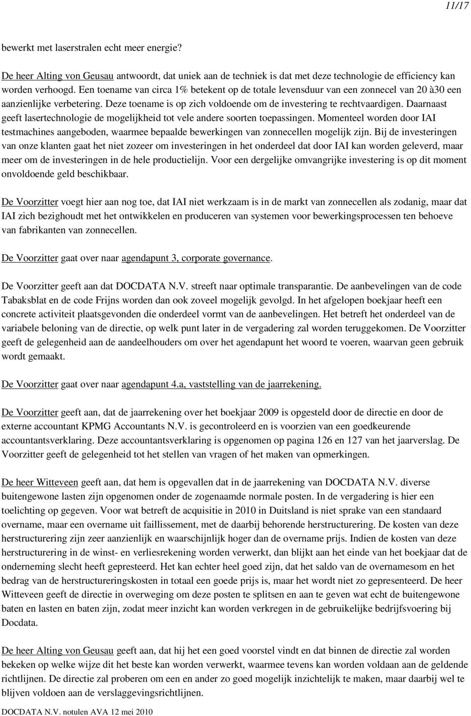 Daarnaast geeft lasertechnologie de mogelijkheid tot vele andere soorten toepassingen. Momenteel worden door IAI testmachines aangeboden, waarmee bepaalde bewerkingen van zonnecellen mogelijk zijn.