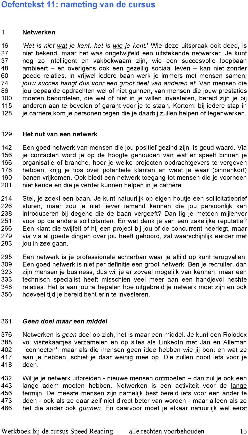 In vrijwel iedere baan werk je immers met mensen samen: 74 jouw succes hangt dus voor een groot deel van anderen af.