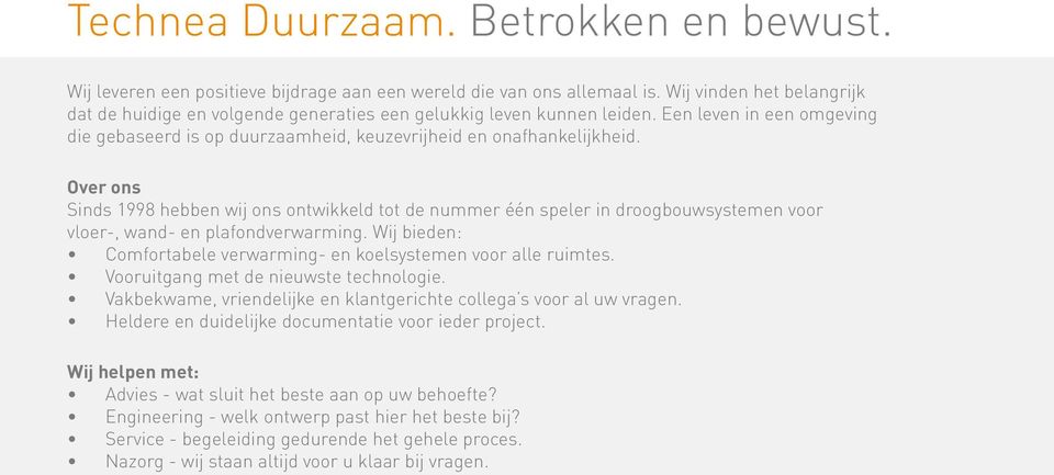 Over ons Sinds 1998 hebben wij ons ontwikkeld tot de nummer één speler in droogbouwsystemen voor vloer-, wand- en plafondverwarming.