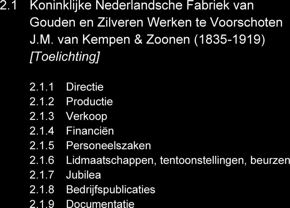 1.3 Verkoop 2.1.4 Financiën 2.1.5 Personeelszaken 2.1.6 Lidmaatschappen, tentoonstellingen, beurzen 2.