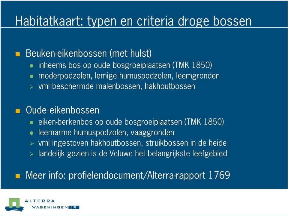 eiken-berkenbos op oude bosgroeiplaatsen (TMK 1850) leemarme humuspodzolen, vaaggronden vml ingestoven hakhoutbossen,