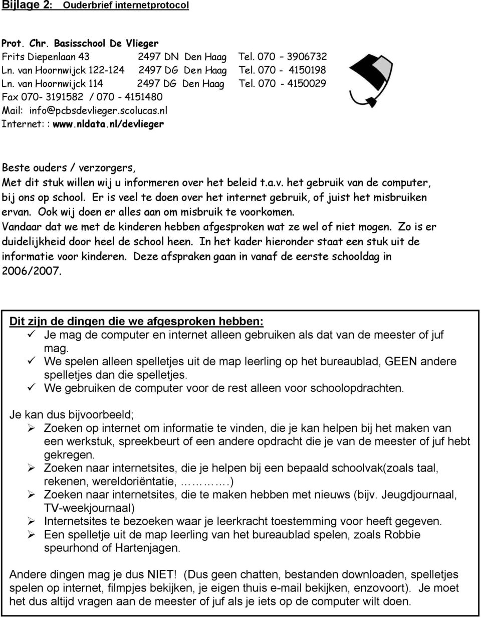 nl/devlieger Beste ouders / verzorgers, Met dit stuk willen wij u informeren over het beleid t.a.v. het gebruik van de computer, bij ons op school.