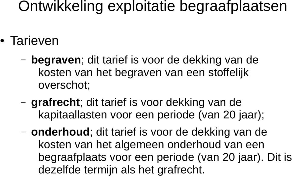 kapitaallasten voor een periode (van 20 jaar); onderhoud; dit tarief is voor de dekking van de kosten van