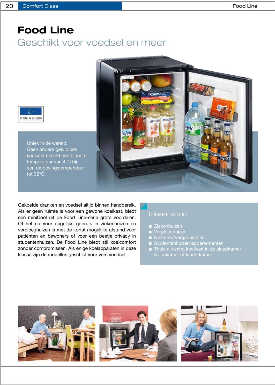 Als er geen ruimte is voor een gewone koelkast, biedt een minicool uit de Food Line-serie grote voordelen.