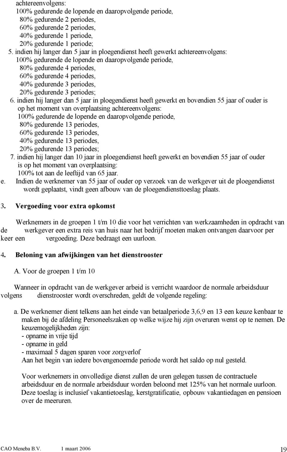 periodes, 20% gedurende 3 periodes; 6.