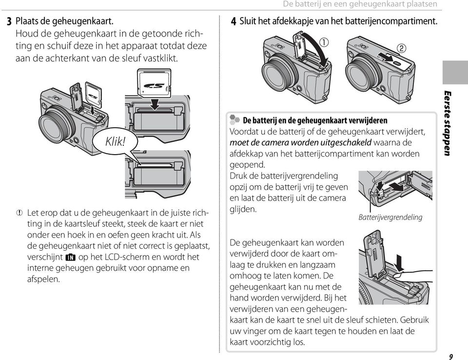 Q Let erop dat u de geheugenkaart in de juiste richting in de kaartsleuf steekt, steek de kaart er niet onder een hoek in en oefen geen kracht uit.