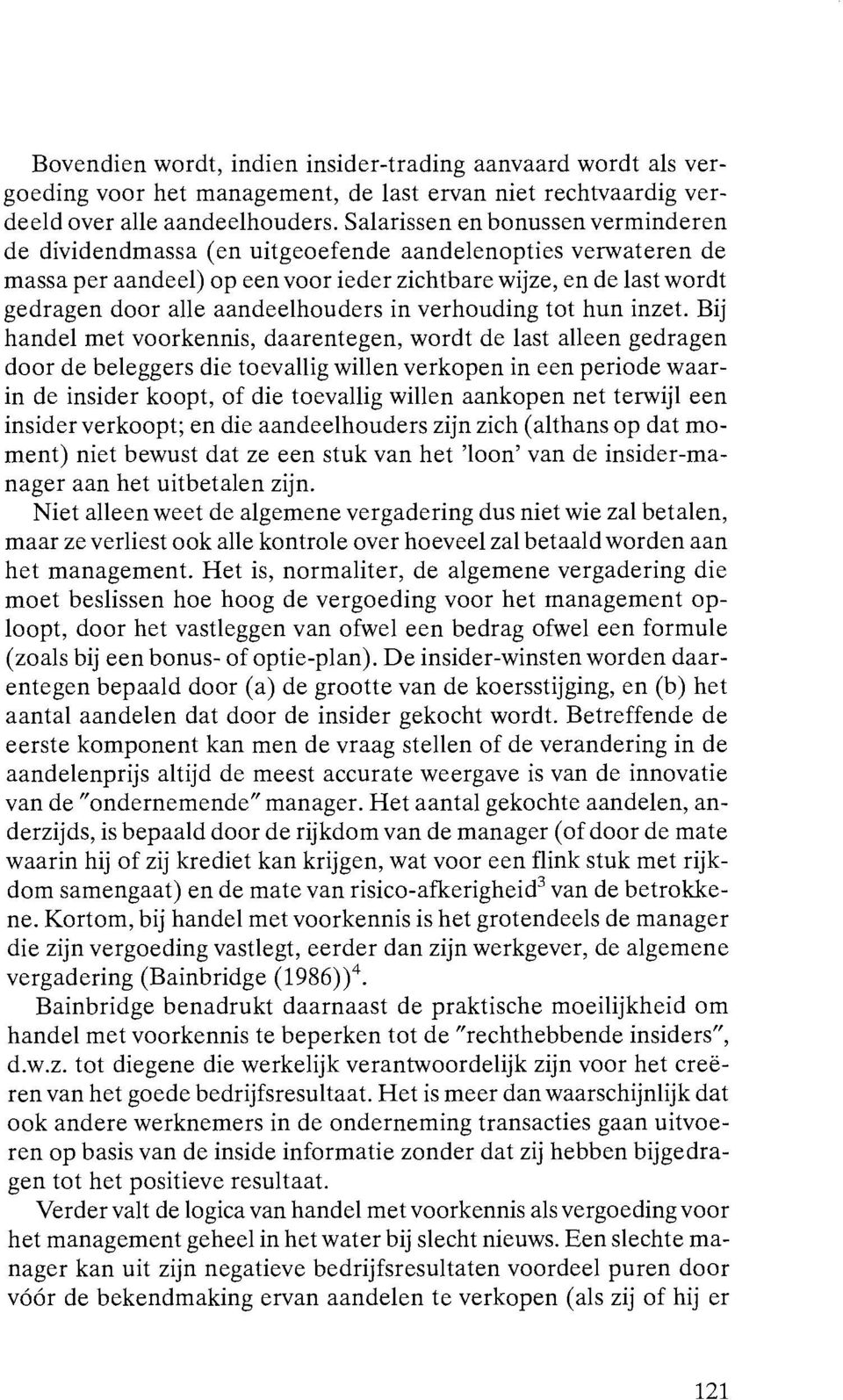 aandeelhouders in verhouding tot hun inzet.