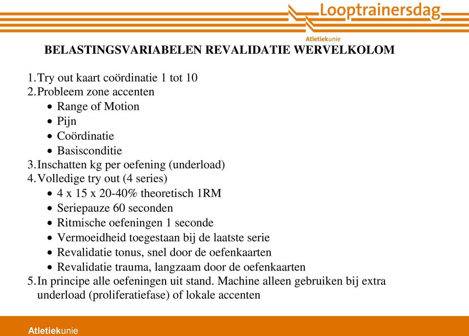 Volledige try out (4 series) 4 x 15 x 20-40% theoretisch 1RM Seriepauze 60 seconden Ritmische oefeningen 1 seconde Vermoeidheid toegestaan bij