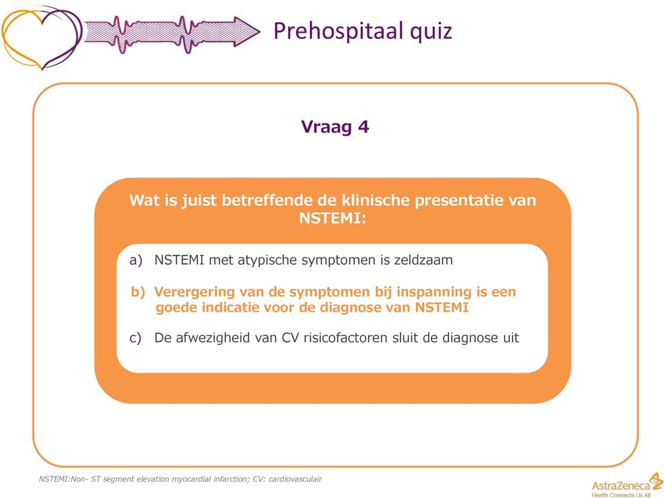 goede een indicatie goede indicatie voor de diagnose van NSTEMI c) De afwezigheid van CV