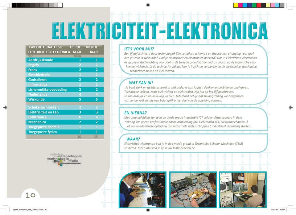 Dan is Elektriciteit-elektronica de gepaste studierichting voor jou! In de tweede graad ligt de nadruk vooral op de technische vakken en wiskunde.
