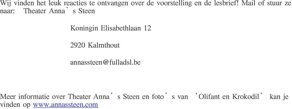 Mail of stuur ze naar: Theater Anna s Steen Koningin Elisabethlaan 12 2920