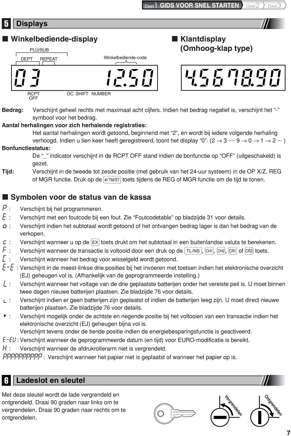 antal herhalingen voor zich herhalende registraties: Het aantal herhalingen wordt getoond, beginnend met 2, en wordt bij iedere volgende herhaling verhoogd.