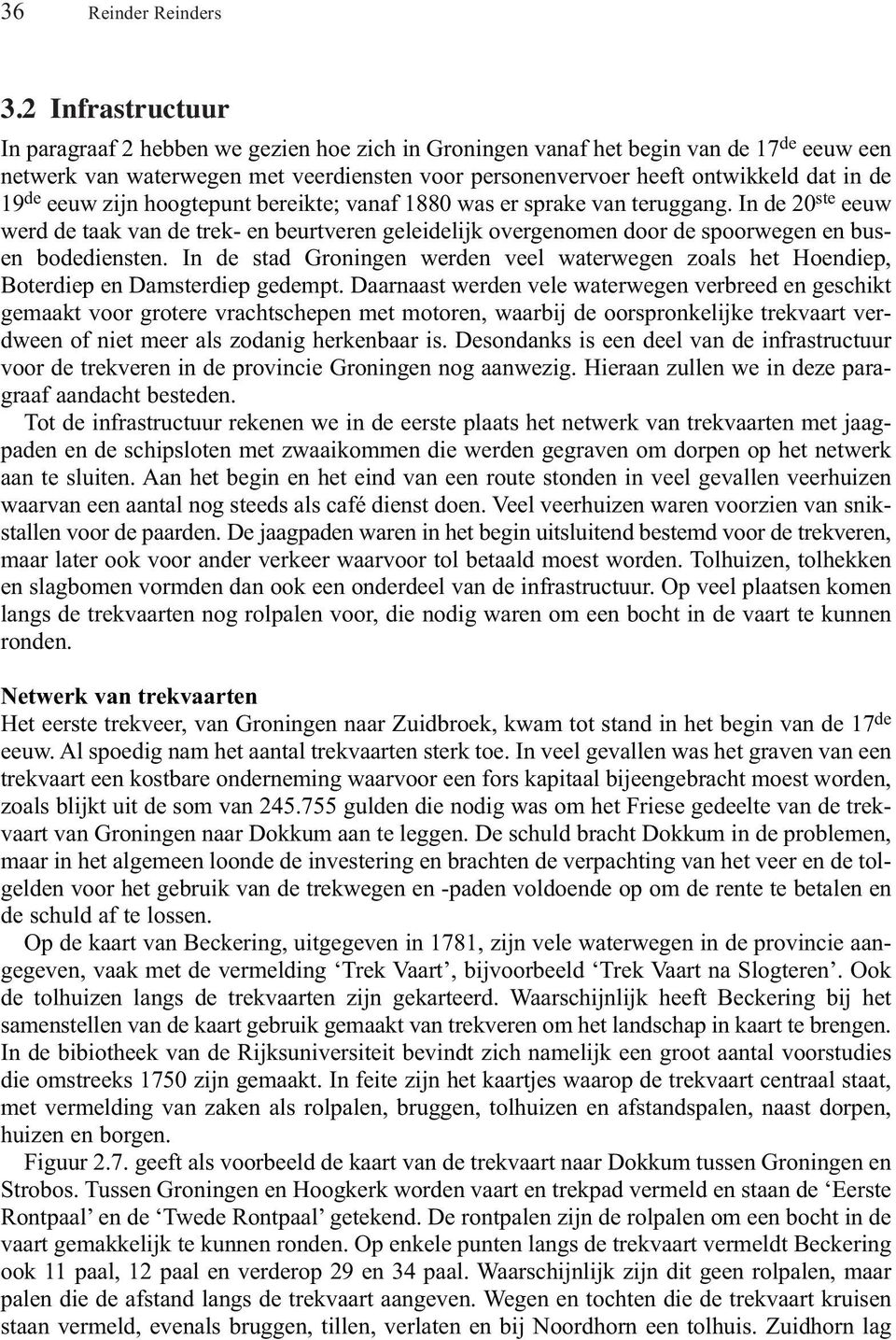 de eeuw zijn hoogtepunt bereikte; vanaf 1880 was er sprake van teruggang. In de 20 ste eeuw werd de taak van de trek- en beurtveren geleidelijk overgenomen door de spoorwegen en busen bodediensten.