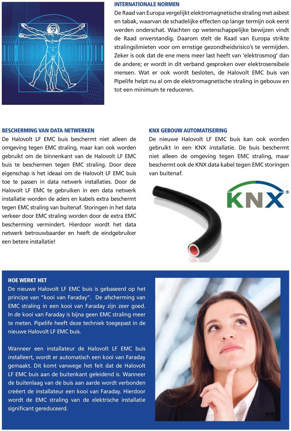 Zeker is ook dat de ene mens meer last heeft van elektrosmog dan de andere; er wordt in dit verband gesproken over elektrosensibele mensen.