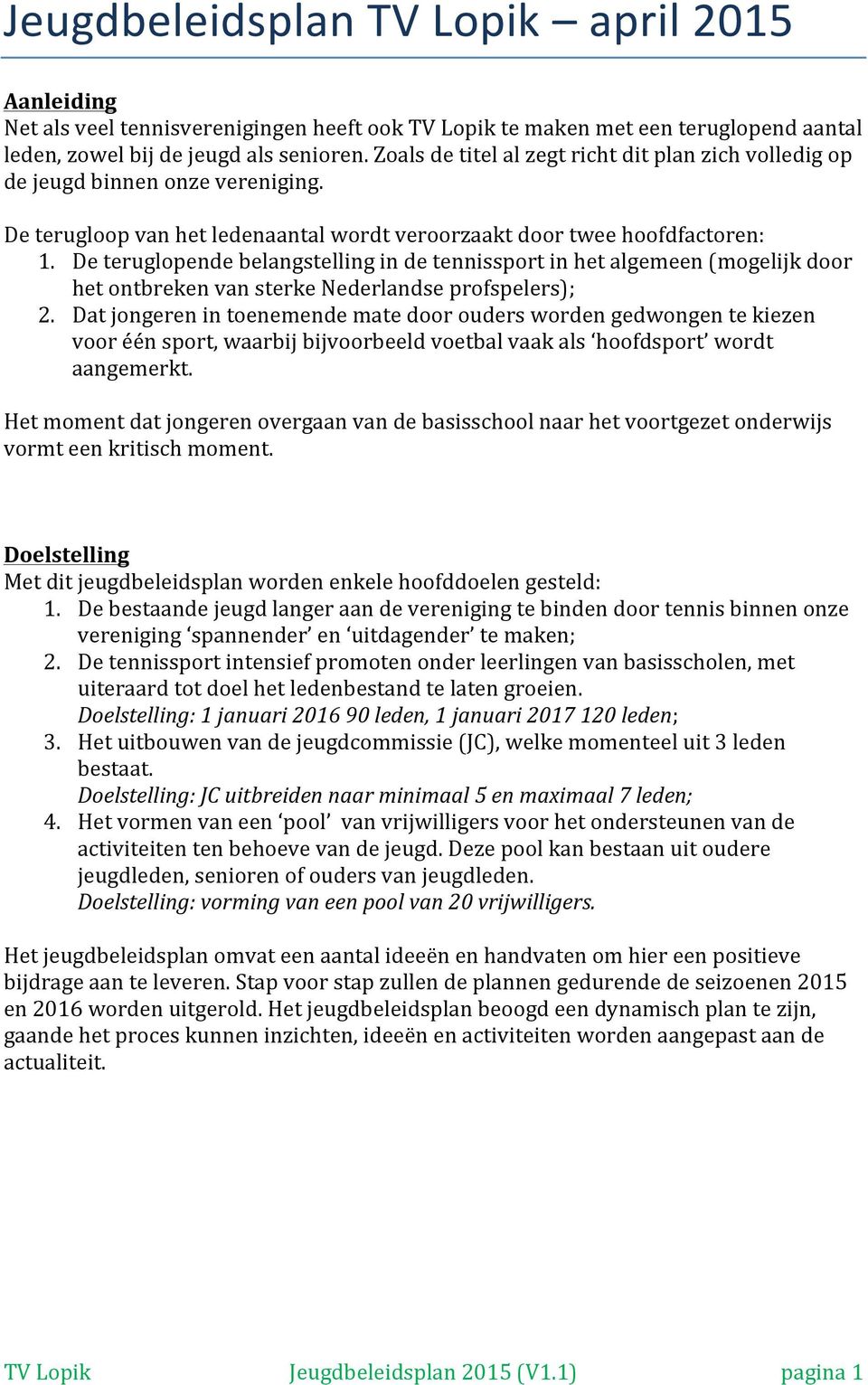 De teruglopende belangstelling in de tennissport in het algemeen (mogelijk door het ontbreken van sterke Nederlandse profspelers); 2.