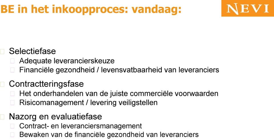 de juiste commerciële voorwaarden Risicomanagement / levering veiligstellen Nazorg en