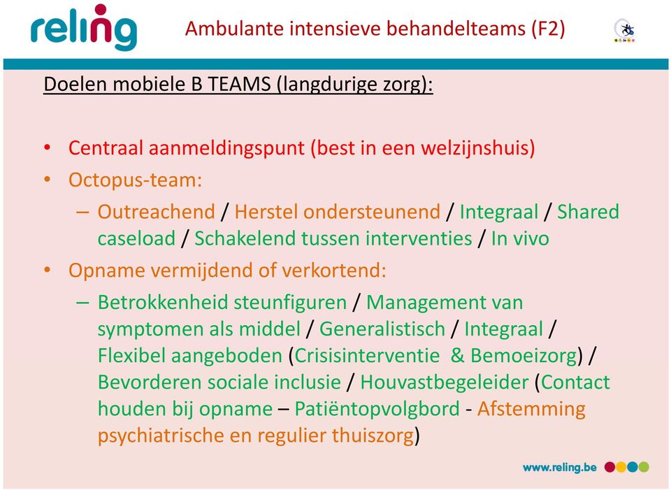 verkortend: Betrokkenheid steunfiguren / Management van symptomen als middel / Generalistisch / Integraal / Flexibel aangeboden