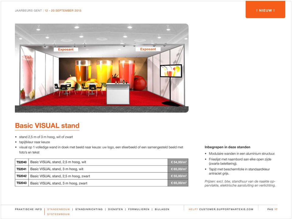 beeld met foto s en tekst TS2040 Basic VISUAL stand, 2,5 m hoog, wit 54,00/m 2 TS2041 Basic VISUAL stand, 3 m hoog, wit 65,00/m 2 TS2042 Basic VISUAL stand, 2,5 m hoog, zwart 55,00/m 2