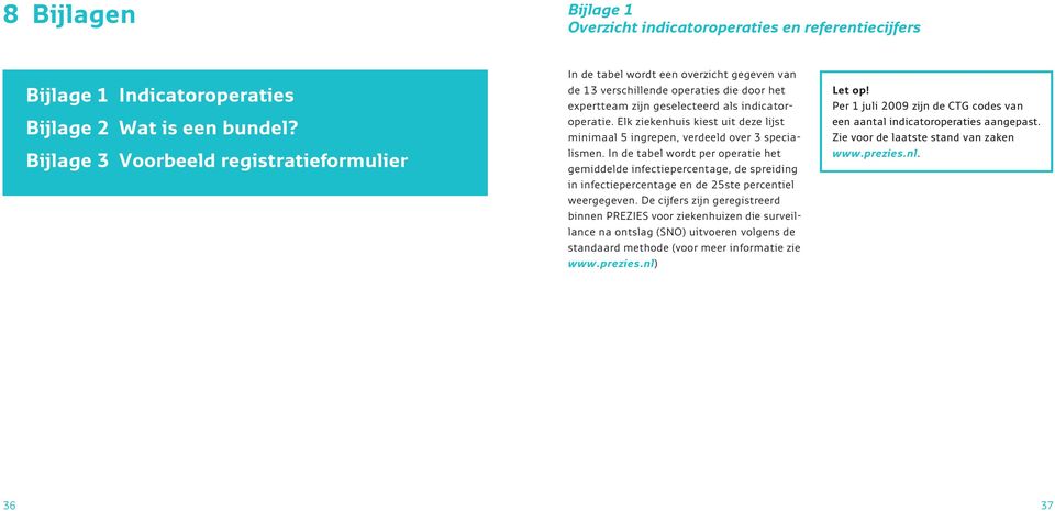 Elk ziekenhuis kiest uit deze lijst minimaal 5 ingrepen, verdeeld over 3 specialismen.