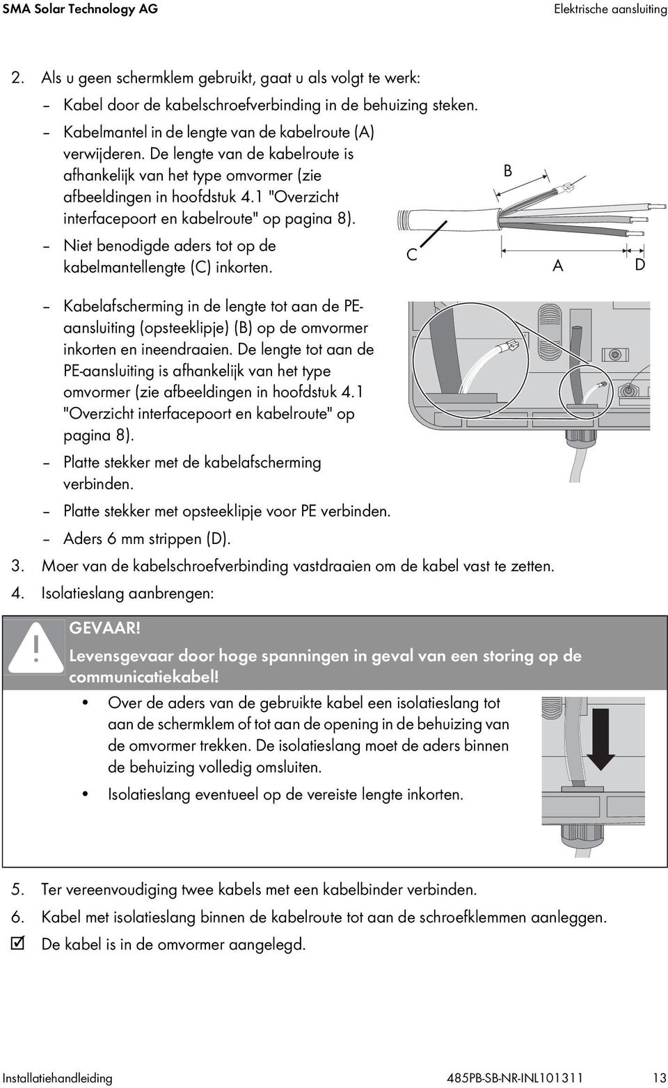 1 "Overzicht interfacepoort en kabelroute" op pagina 8). Niet benodigde aders tot op de C kabelmantellengte (C) inkorten.