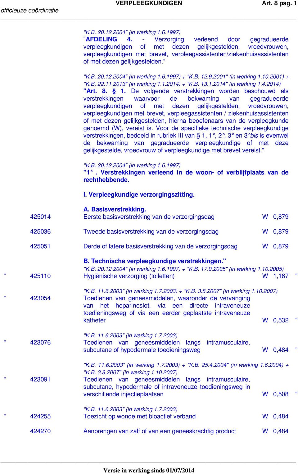 gelijkgestelden." "K.B. 20.12.2004" (in werking 1.