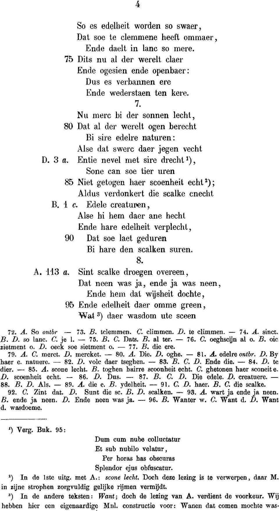 Entie nevel met sire drecht1), Sone can soe tier uren 85 Niet getogen haer scoenheit echt2), Aldus verdonkert die scalke cnecht B. 1 c.