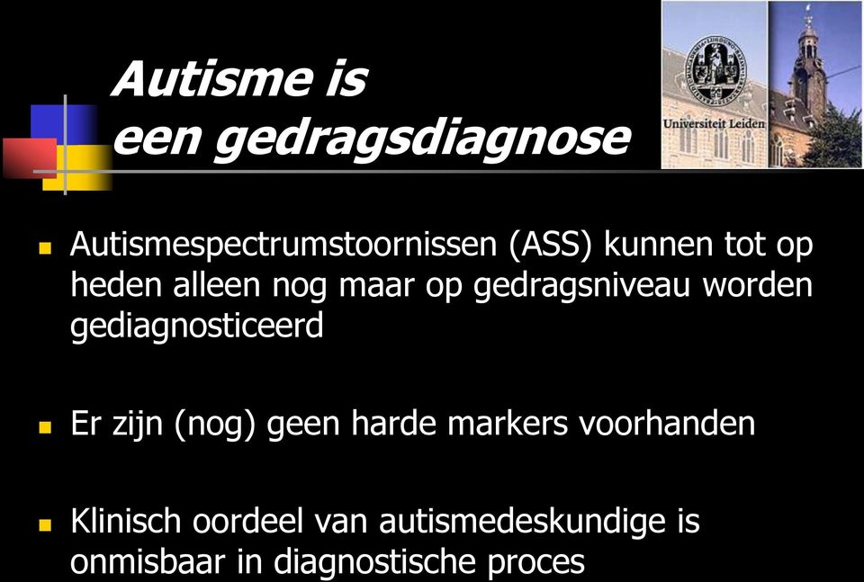 gediagnosticeerd Er zijn (nog) geen harde markers voorhanden