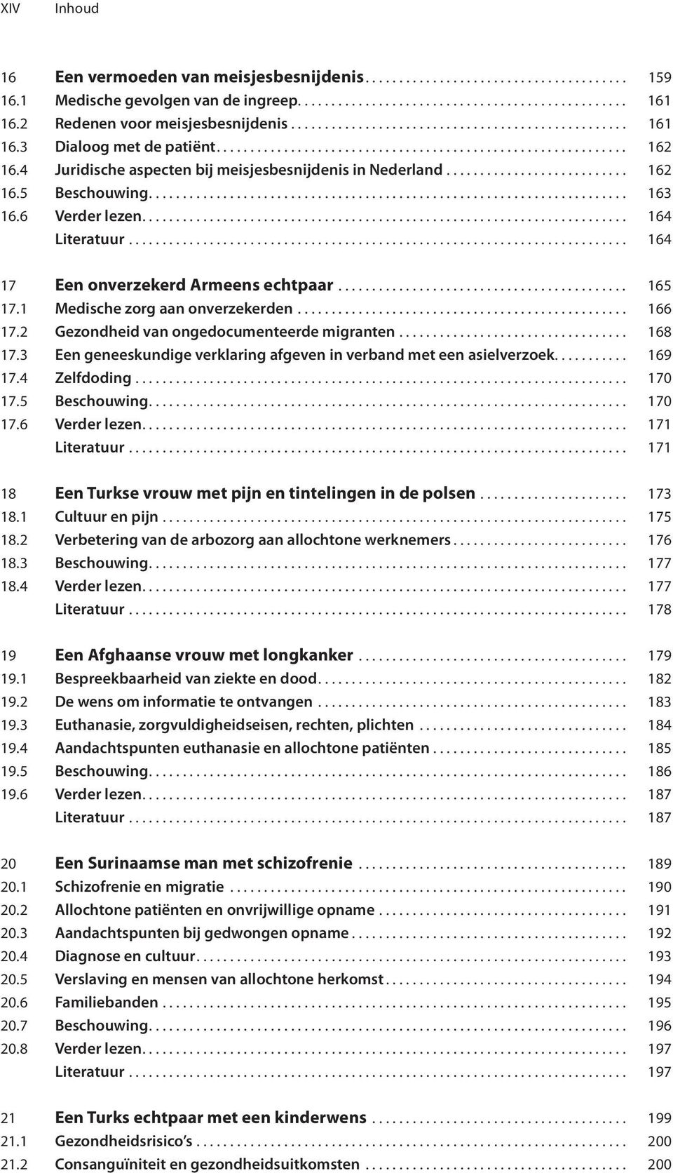 4 Juridische aspecten bij meisjesbesnijdenis in Nederland........................... 162 16.5 Beschouwing....................................................................... 163 16.6 Verder lezen.