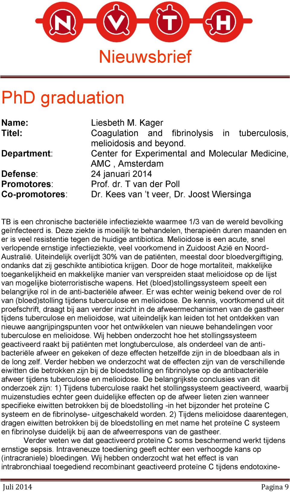 Joost Wiersinga TB is een chronische bacteriële infectieziekte waarmee 1/3 van de wereld bevolking geïnfecteerd is.