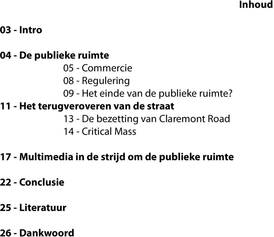 11 - Het terugveroveren van de straat 13 - De bezetting van Claremont Road