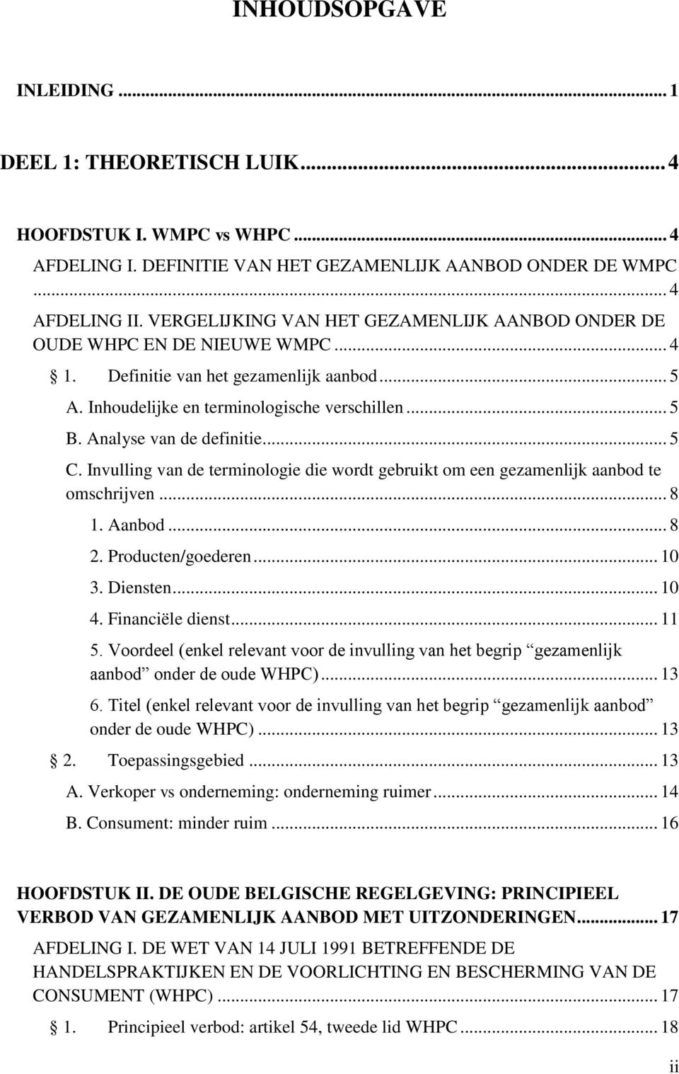 Analyse van de definitie... 5 C. Invulling van de terminologie die wordt gebruikt om een gezamenlijk aanbod te omschrijven... 8 1. Aanbod... 8 2. Producten/goederen... 10 3. Diensten... 10 4.