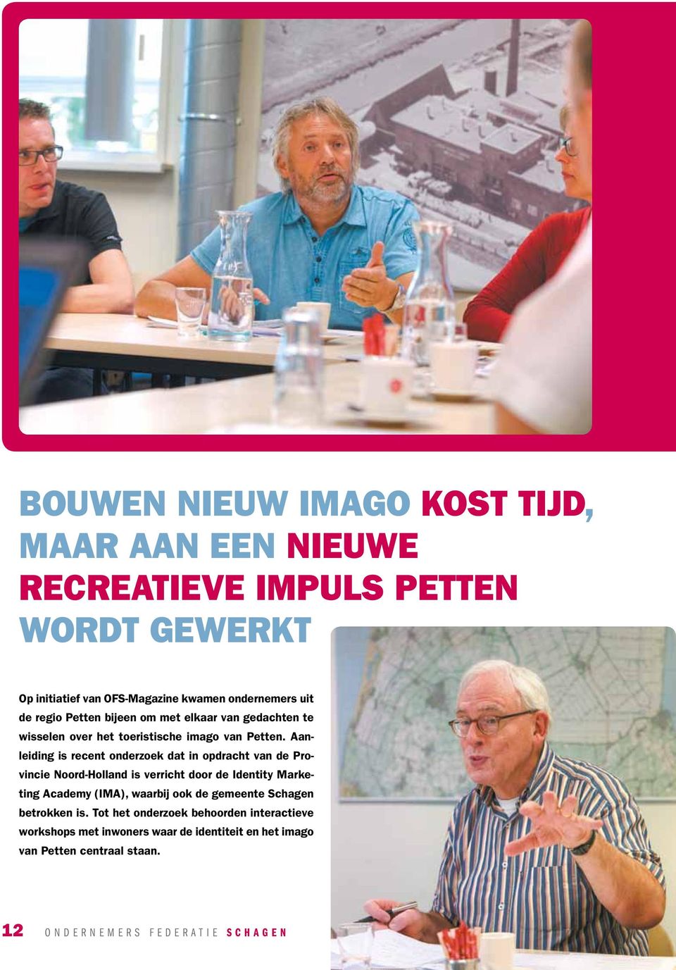 Aanleiding is recent onderzoek dat in opdracht van de Provincie Noord-Holland is verricht door de Identity Marketing Academy (IMA), waarbij ook de