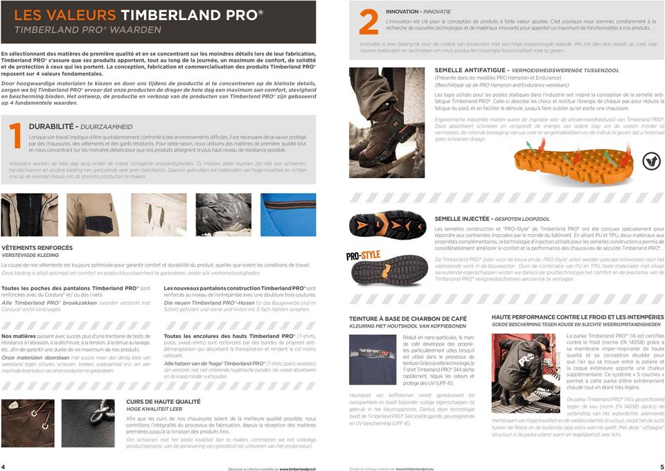 La conception, fabrication et commercialisation des produits Timberland PRO reposent sur 4 valeurs fondamentales.