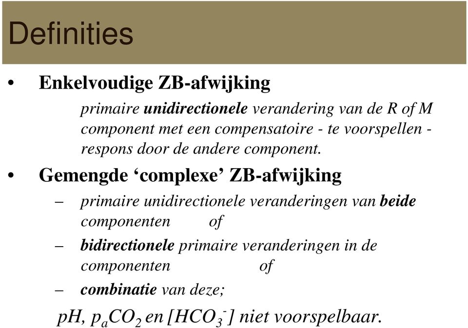 Gemengde complexe ZB-afwijking primaire unidirectionele veranderingen van beide componenten of