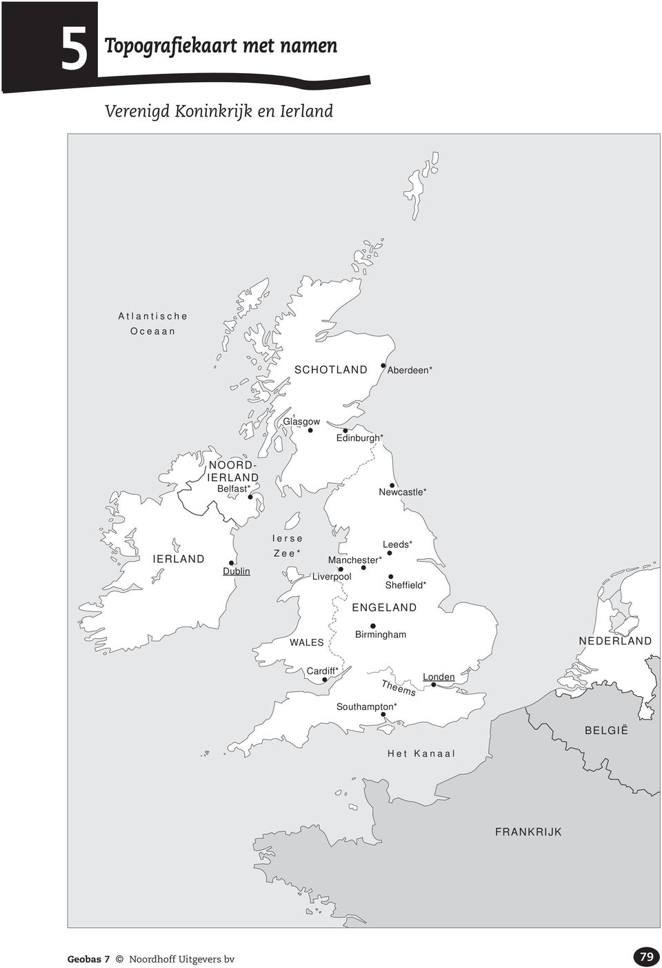 Dublin Ierse Z ee* Leeds* Manchester* Liverpool Sheffield* ENGELAND WALES